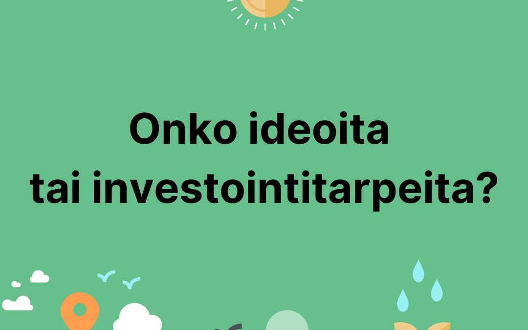 Onko ideoita tai investointitarpeita